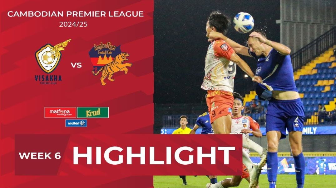 Highlight Visakha FC (2-1) Angkor Tiger FC   CPL-WEEK6